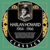 Harlan Howard - The Chronogical Classics 1964-1966